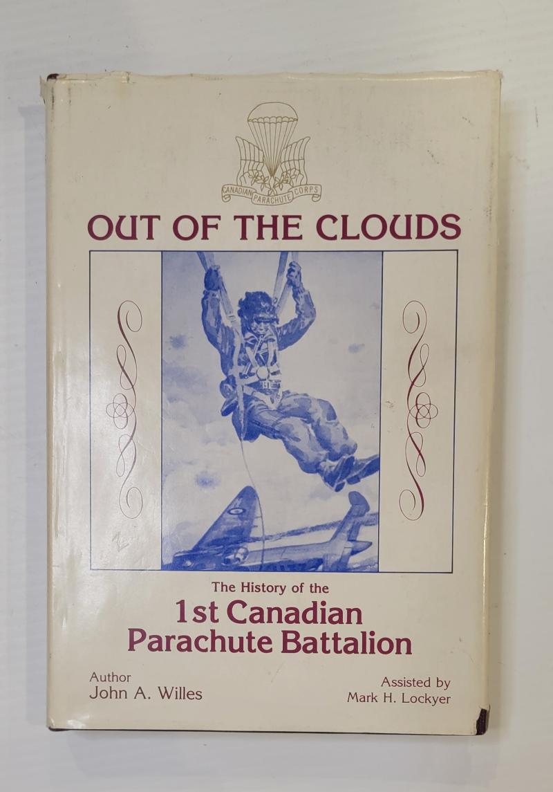 Out of the Clouds the History of the 1st Canadian Parachute Bn