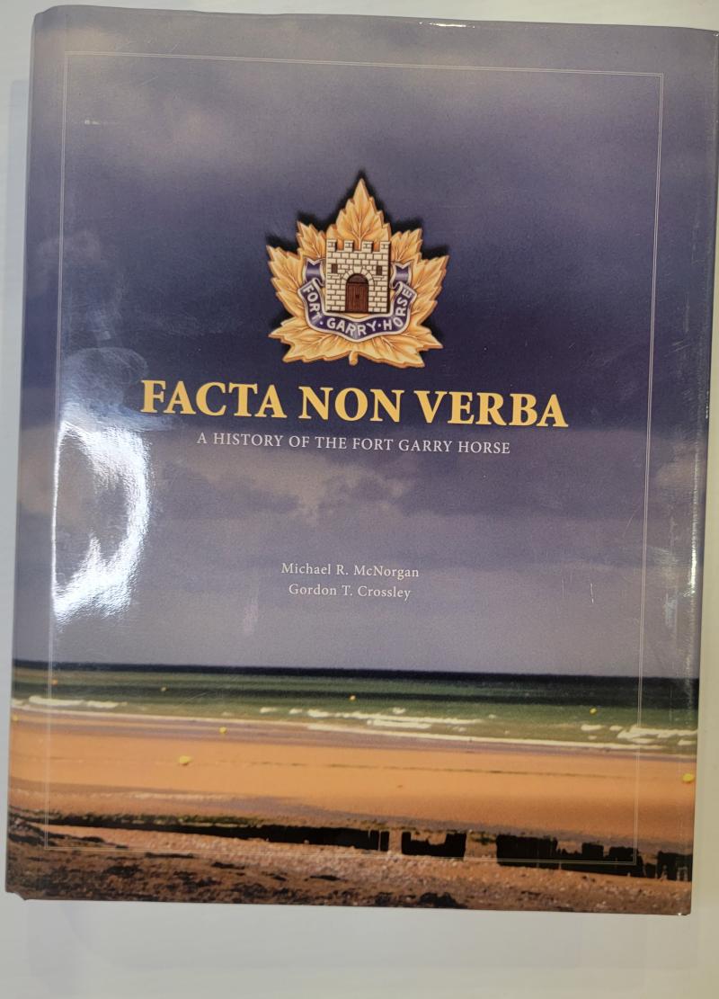 Facta Non Verba A History of the Fort Garry Horse