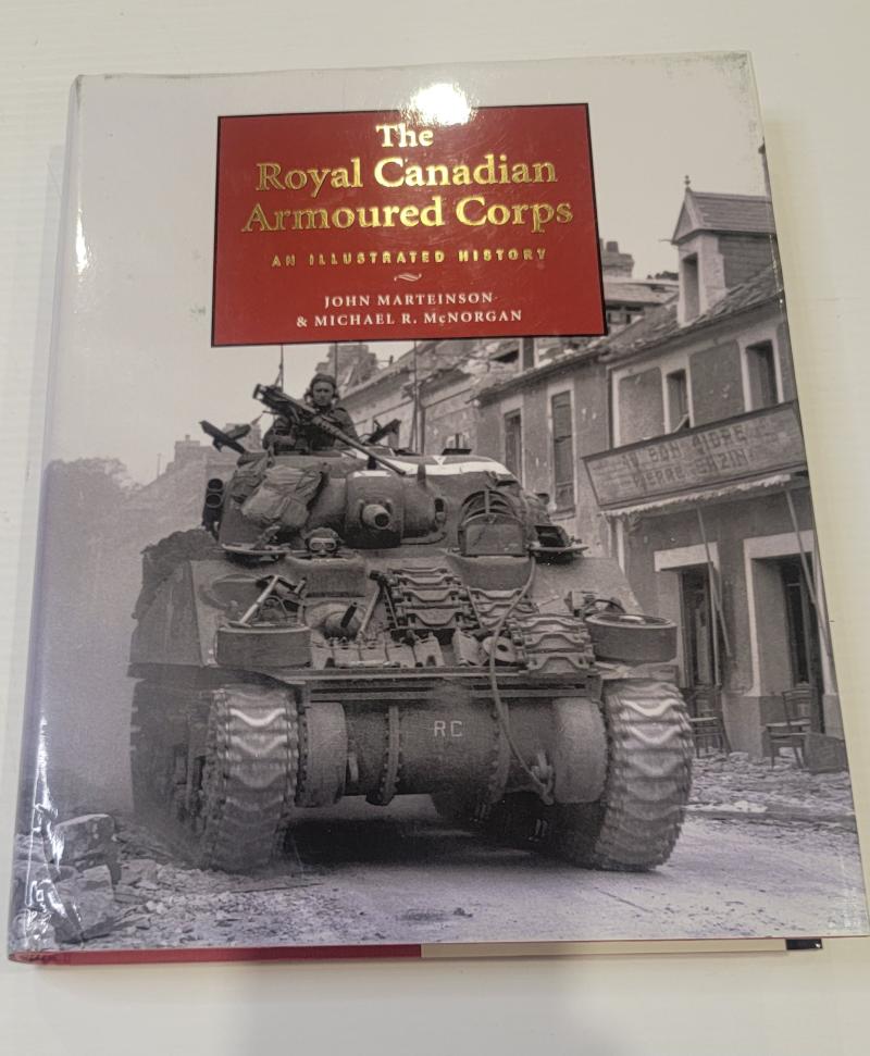 The Royal Canadian Armoured Corps an Illustrated History